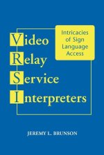 Video Relay Service Interpreters: Intricacies of Sign Language Accessvolume 8