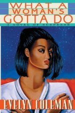 What a Woman's Gotta Do: A Novel of Suspense