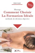 Massage, Comment Choisir la Formation Idéale: Méthode de décision objective