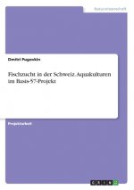 Fischzucht in der Schweiz. Aquakulturen im Basis-57-Projekt