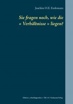 Sie fragen noch, wie die « Verhältnisse » liegen?