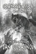 Gefahrenklasse A (Disgardium Buch #1)