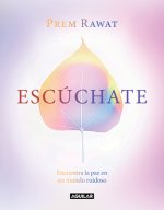 Escúchate: Encuentra La Paz En Un Mundo Ruidoso / Hear Yourself: How to Find Pea Ce in a Noisy World
