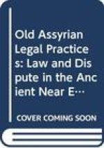 Old Assyrian Legal Practices: Law and Dispute in the Ancient Near East