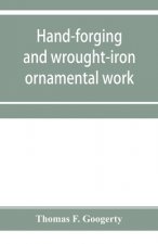 Hand-forging and wrought-iron ornamental work