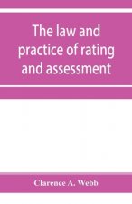 law and practice of rating and assessment, an handbook for overseers, members of assessment committees, surveyors and others interested in rating and