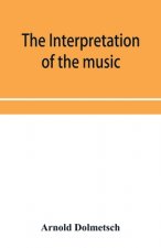 Interpretation of the music of the XVIIth and XVIIIth Centuries revealed by contemporary Evidence