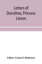Letters of Dorothea, princess Lieven, during her residence in London, 1812-1834