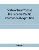 State of New York at the Panama-Pacific international exposition, San Francisco, California, February twentieth to December fourth, 1915