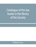 Catalogue of the law books in the library of the Society of writers to Her Majesty's Signet in Scotland