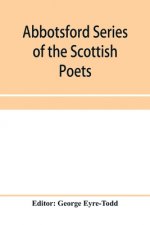 Abbotsford Series of the Scottish Poets; Early Scottish poetry