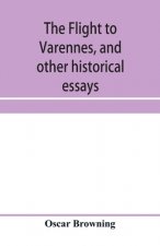 flight to Varennes, and other historical essays