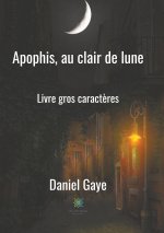 Apophis, au clair de lune - Livre gros caract?res