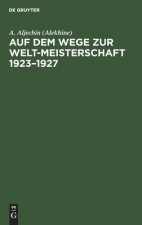 Auf Dem Wege Zur Welt-Meisterschaft 1923-1927