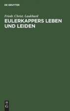 Eulerkappers Leben Und Leiden