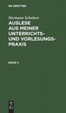Hermann Schubert: Auslese Aus Meiner Unterrichts- Und Vorlesungspraxis. Band 2