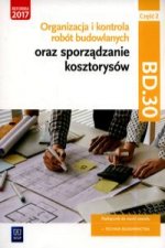 Organizacja i kontrola robót budowlanych oraz sporządzanie kosztorysów. Kwalifikacja BD.30. Podręcznik do nauki zawodu technik budownictwa Część 2
