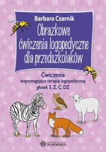 Obrazkowe ćwiczenia logopedyczne dla przedszkolaków. Ćwiczenia wspomagające terapię logopedyczną głosek S, Z, C, DZ
