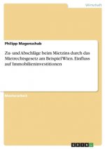 Zu- und Abschläge beim Mietzins durch das Mietrechtsgesetz am Beispiel Wien. Einfluss auf Immobilieninvestitionen