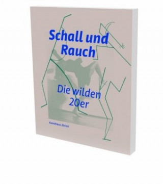 Schall und Rauch. Die wilden 20er