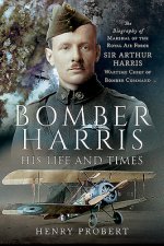 Bomber Harris: His Life and Times