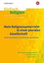 Mein Religionsunterricht in einer pluralen Gesellschaft zum Verhältnis von Kirche und Staat