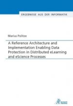 A Reference Architecture and Implementation Enabling Data Protection in Distributed eLearning and eScience Processes