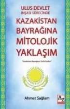 Ulus Devlet Insasi Sürecinde Kazakistan Bayragina Mitolojik Yaklasim