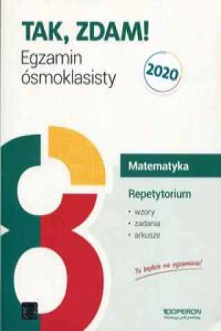 Tak, zdam! Egzamin ósmoklasisty 2020 Matematyka Repetytorium