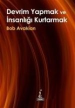 Devrim Yapmak ve Insanligi Kurtarmak