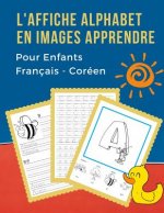 L' Affiche Alphabet en Images Apprendre Pour Enfants Français - Coréen: 100+ Bébé bilingue dictionnaire visuel French Korean vocabulaire activités. AB