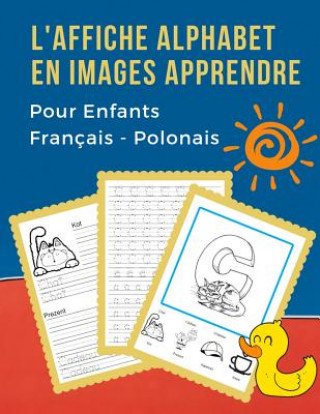 L'Affiche Alphabet en Images Apprendre Pour Enfants Français - Polonais: First Bébé bilingue dictionnaire visuel French Polish vocabulaire activités.