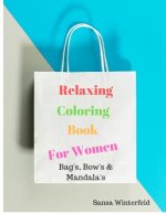 Relaxation Coloring Book For Women: Bags, Bows and Mandalas
