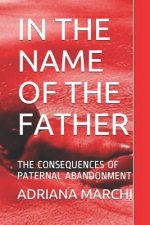 In the Name of the Father: The Consequences of Paternal Abandonment