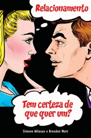 RELACIONAMENTO Tem certeza de que quer um? (Portuguese) (Brendon Watt)(Brožovaná)