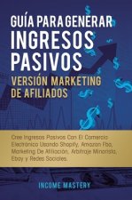 Guia Para Generar Ingresos Pasivos Version Marketing de Afiliados