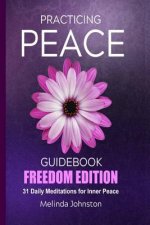 Practicing Peace Guidebook - Freedom Edition: 31 Daily Meditations for Inner Peace