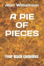 A Pie of Pieces: Four Black Comedies