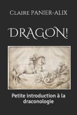 Dragon !: Petite Introduction ? La Draconologie