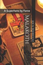 Malakoth: A Superhero by Force