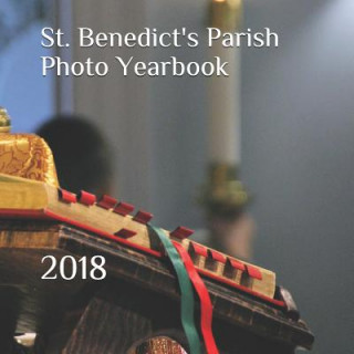 St. Benedict's Parish Photo Yearbook: 2018