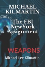 MICHAEL KILMARTIN The New York Assignment: Weapons