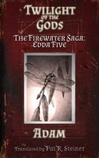 Twilight of the Gods: The Firewater Saga: Edda Five