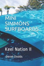 Mini Simmons Surfboards - Keel Nation II: Ode to Mini Simmons Surfboards