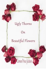 Ugly Thorns on Beautiful Flowers: Revised