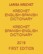 Krechet English-Spanish Dictionary Krechet Spanish-English Dictionary 2019: First Edition