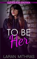 To Be Her: Cuckquean Erotica