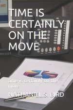 Time Is Certainly on the Move: time is certainly on the move