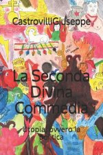 La Seconda Divina Commedia: Utopia, Ovvero La Politica