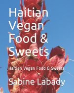 Haitian Vegan Food & Sweets: Haitian Vegan Food & Sweets